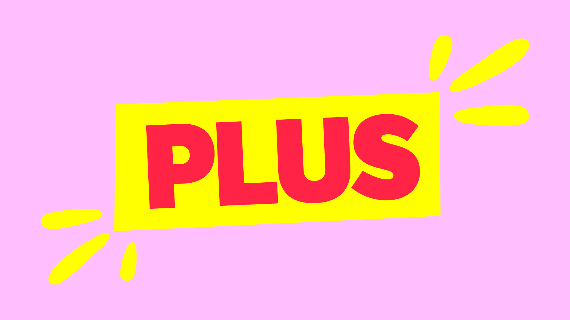 The word “PLUS” in bold red letters is centered on a yellow rectangle with decorative yellow lines on a pink background.
