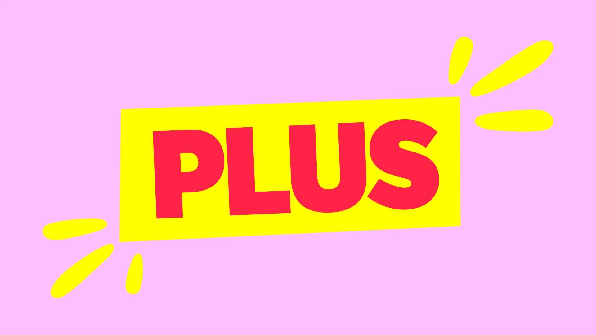 The word “PLUS” in bold red letters is centered on a yellow rectangle with decorative yellow lines on a pink background.