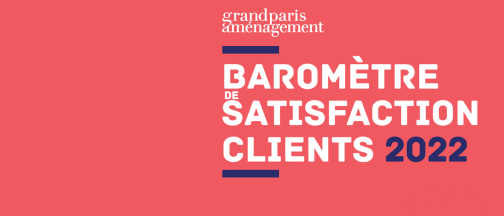 Baromètre de satisfaction client 2022 de Grand Paris Aménagement