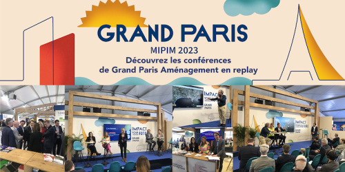MIPIM 2023 - Les conférences de Grand Paris Aménagement sont disponibles en replay