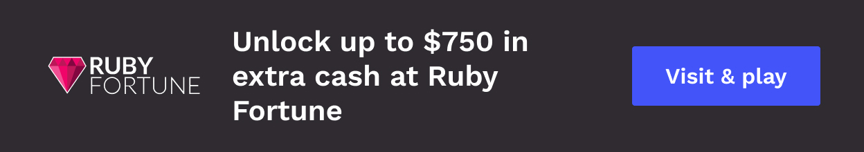 Enjoy up to $750 in extra cash at Ruby Fortune