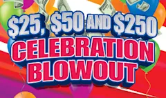 $25, $50 and $250 CELEBRATION BLOWOUT $5 scratch-off ticket