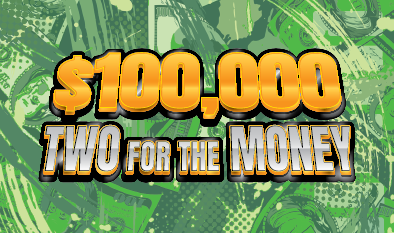 $100,000 TWO FOR THE MONEY