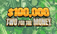 $100,000 TWO FOR THE MONEY $2 scratch-off ticket