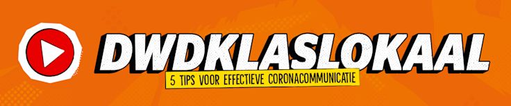 DWDklaslokaal: 5 tips voor effectieve coronacommunicatie