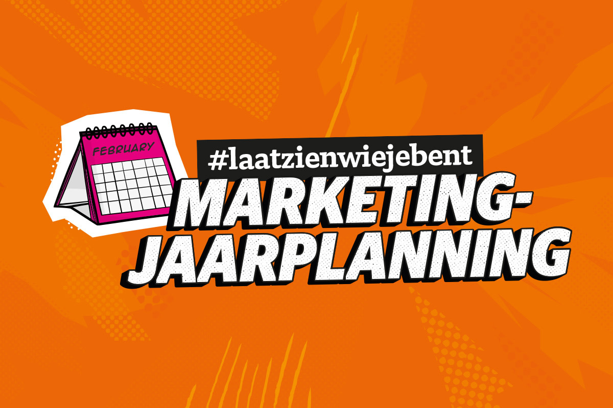 Laat zien wie je bent met een marketingjaarplanning!