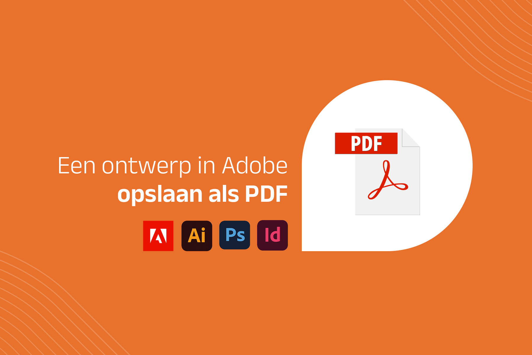 Een ontwerp in Illustrator, Photoshop of InDesign opslaan als PDF