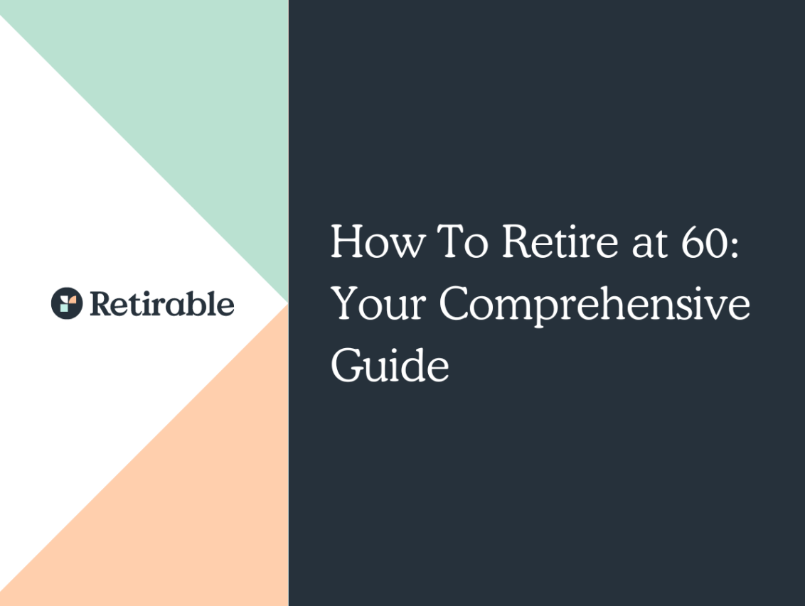 How To Retire at 60: Your Comprehensive Guide