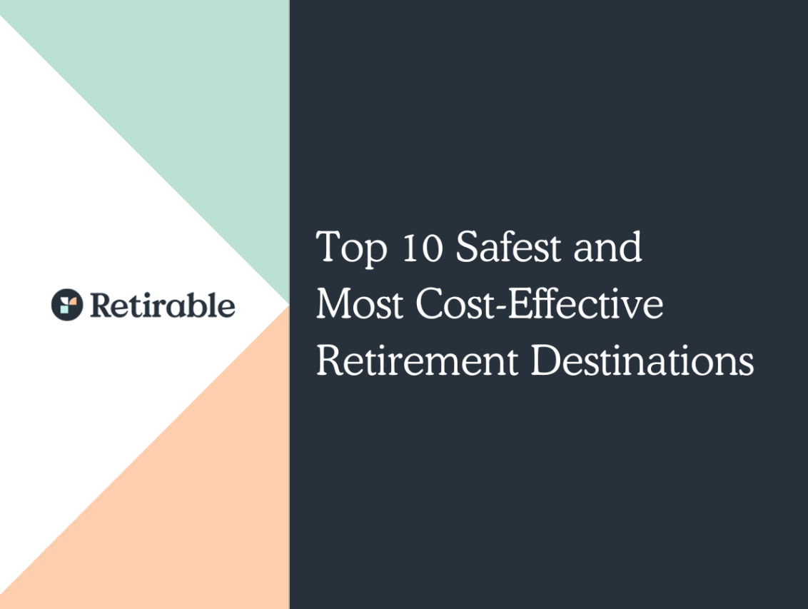 Top 10 Safest and Most Cost-Effective Retirement Destinations in 2024