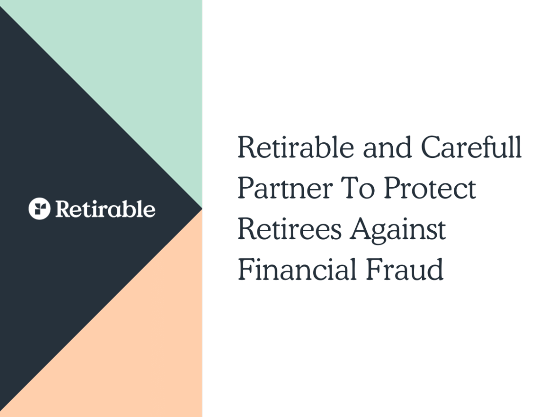 Retirable and Carefull Partner To Protect Retirees Against Financial Fraud