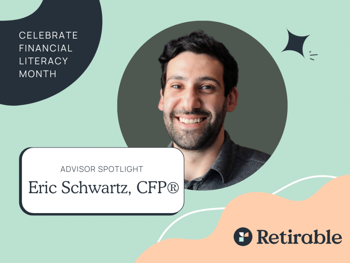 Retirable Advisor Spotlight: Eric Schwartz, CFP®