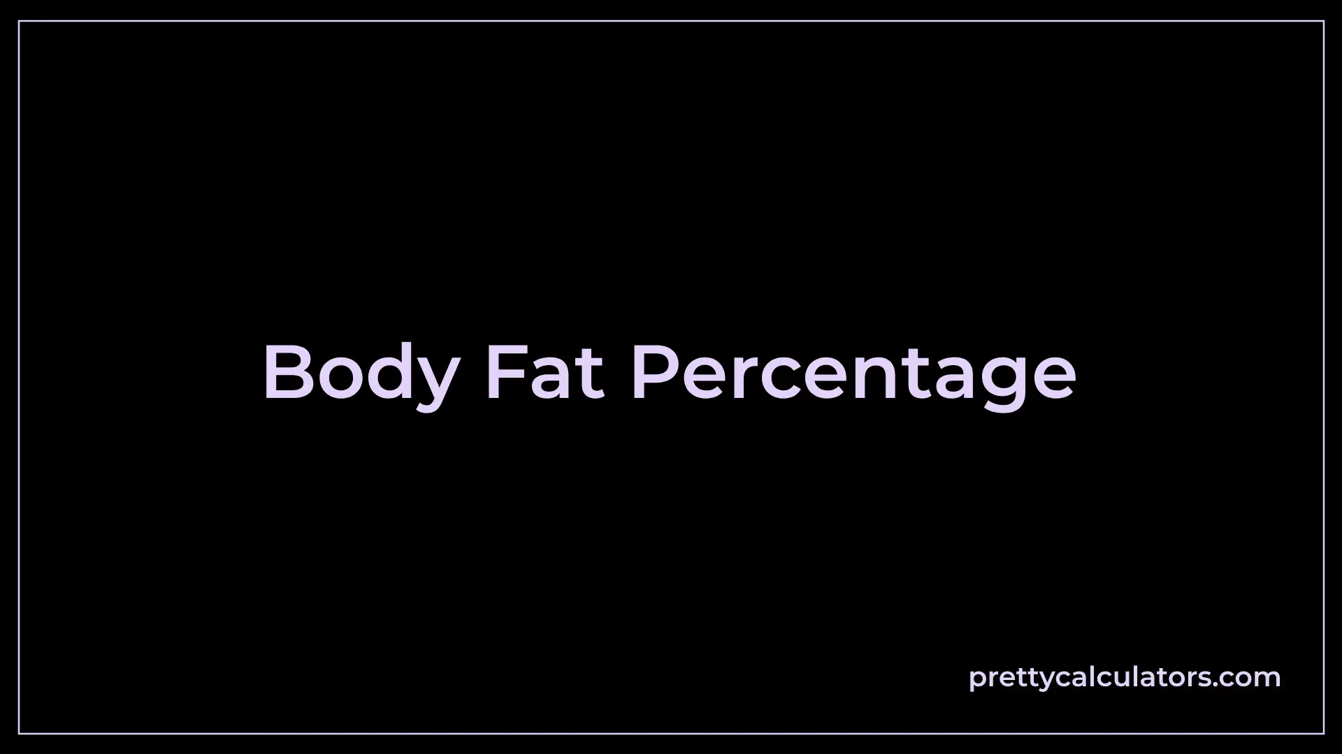 Body Fat Calculator - Know Your Body Fat Percentage [Formula