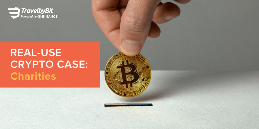 Blog The Real Use Cases Of Cryptocurrency Charity Travelbybit Book Your Travel With Bitcoin