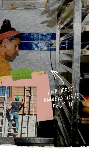 Collage of a cook in a restaurant kitchen, a landscaper laying sod, and a worker on a ladder, with a pink note and the handwritten words “and most owners have felt it”