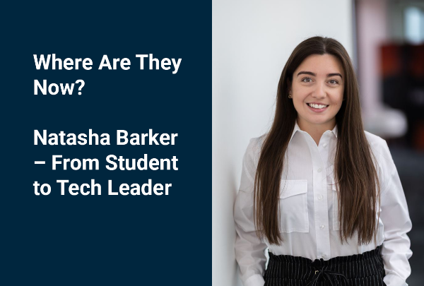 Where Are They Now? Natasha Barker – From Student to Tech Leader