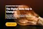 The Digital Skills Gap is Changing: Key insights from “Navigating the Digital Skills Landscape", chaired by techskills in collaboration with The Open University