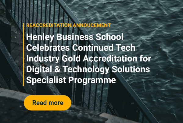 Henley Business School Celebrates Continued Tech Industry Gold Accreditation for Digital & Technology Solutions Specialist Programme