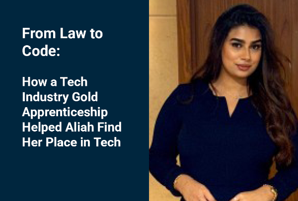 From Law to Code: How a Tech Industry Gold Apprenticeship Helped Aliah Find Her Place in Tech