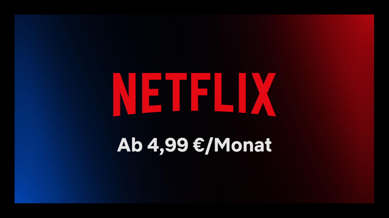Netflix schon ab 4,99 € pro Monat 