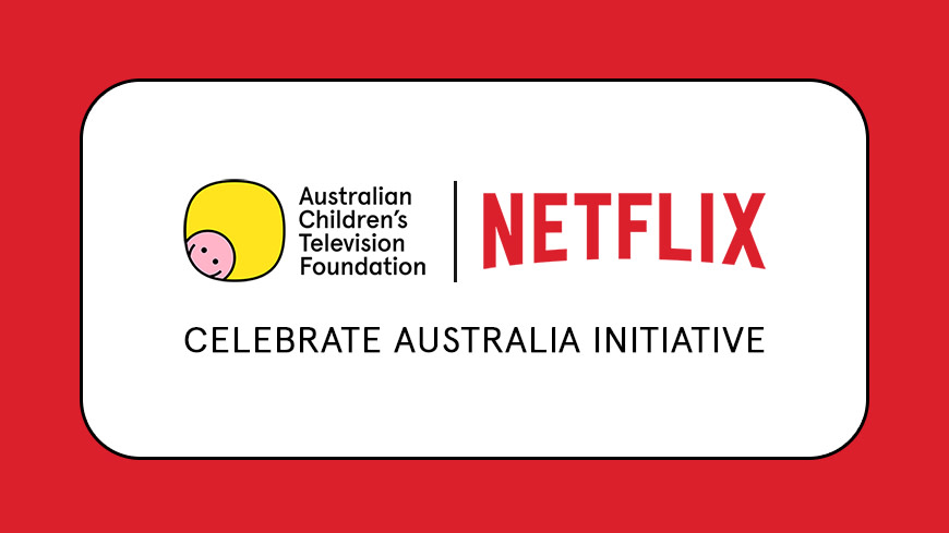 Netflix Has A New Development Funding Initiative With The Australian Children’s Television Foundation!