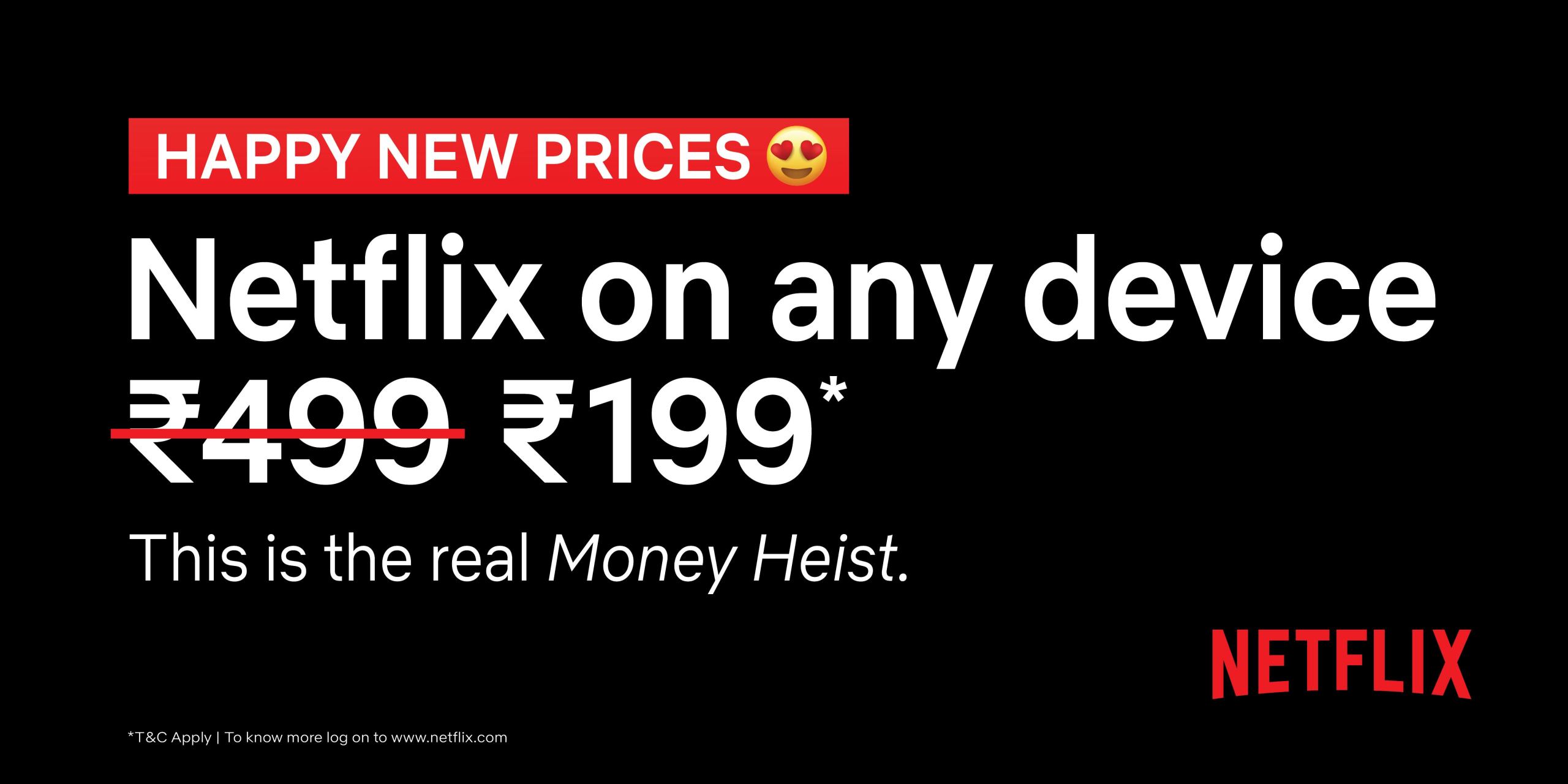 Netflix For All. Now At Happy New Prices.