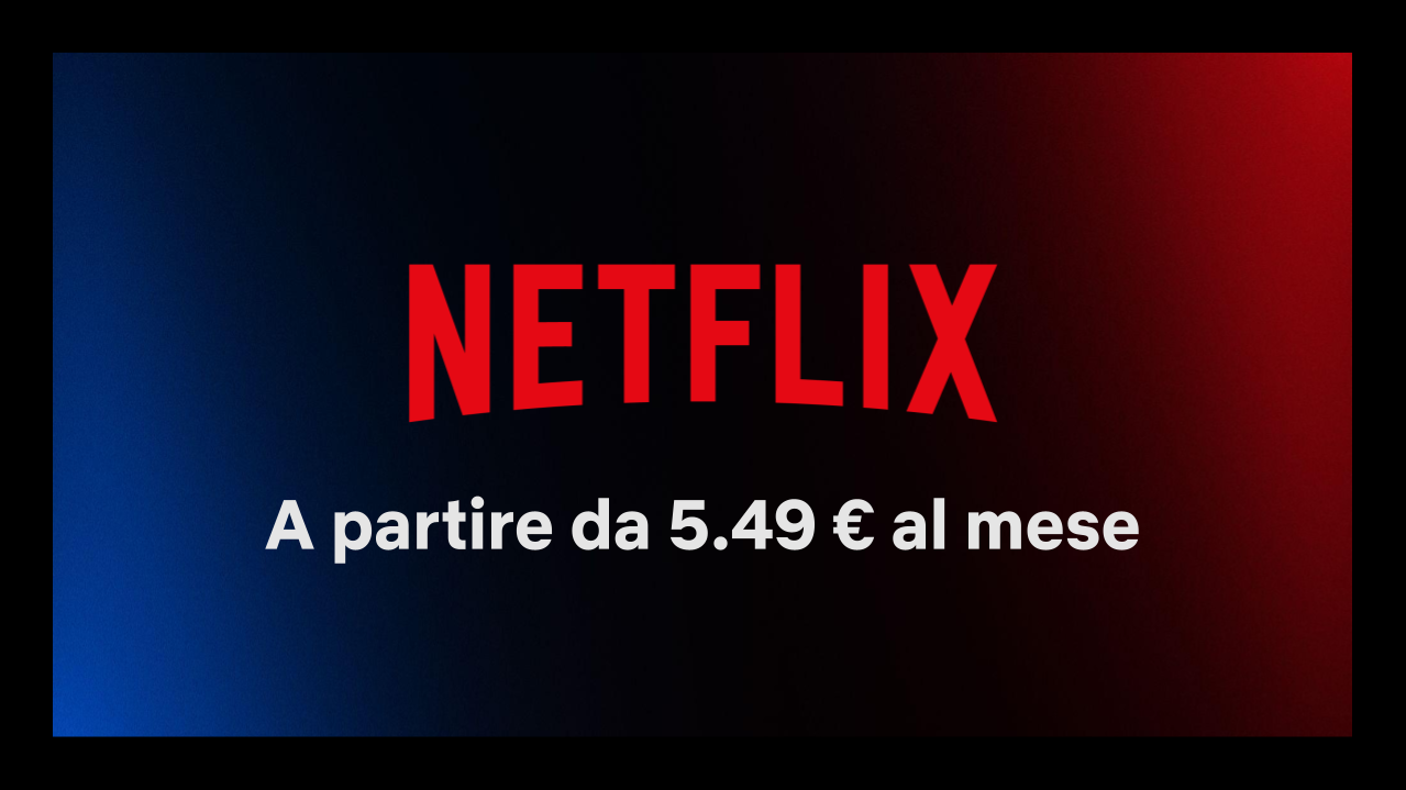 Netflix a partire da 5.49 euro al mese - About Netflix
