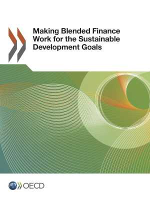 Making Blended Finance Work for the Sustainable Development Goals