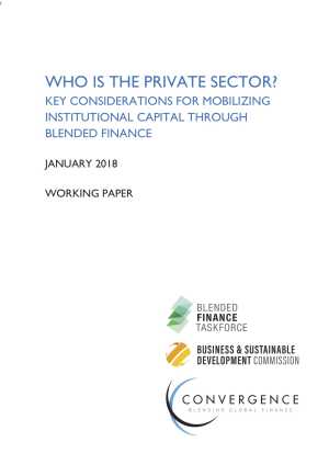 Who is the Private Sector? Key Considerations for Mobilizing Institutional Capital through Blended Finance