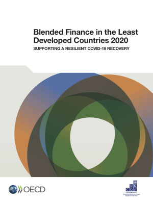 Blended Finance in the Least Developed Countries 2020: Supporting A Resilient COVID-19 Recovery