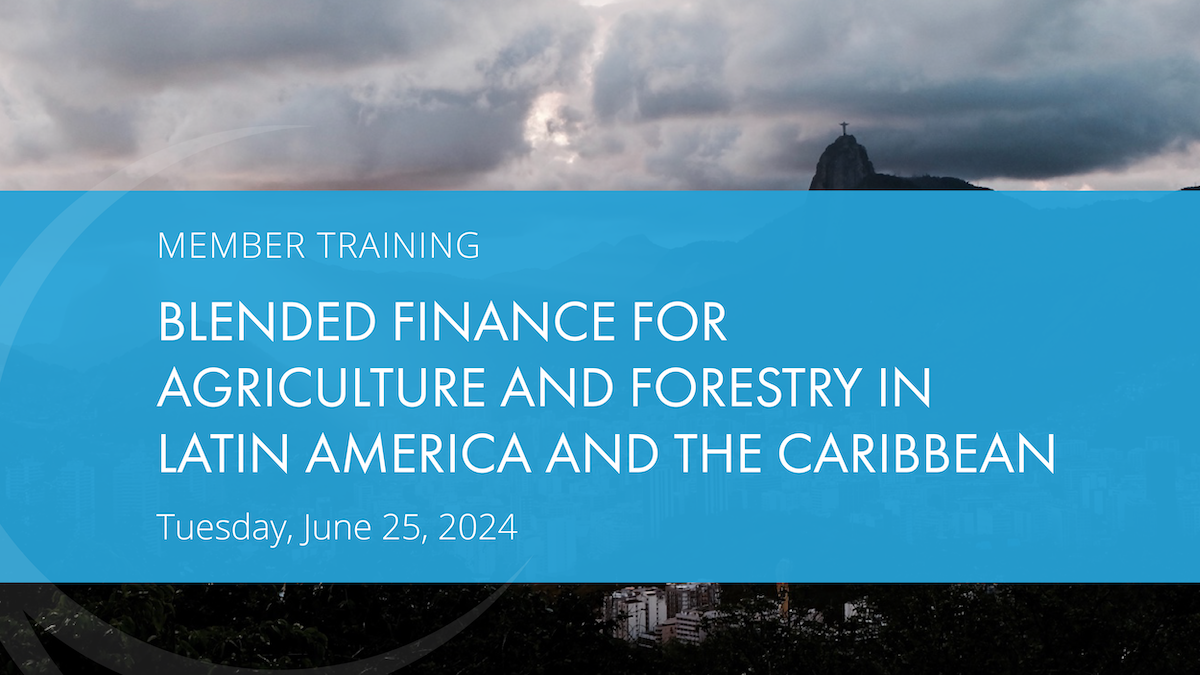 Member Training: Blended Finance for Agriculture and Forestry in Latin America and the Caribbean
