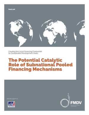 Creating the Local Financing Framework for Sustainable Development Goals: The Potential Catalytic Role of Subnational Pooled Financing Mechanisms