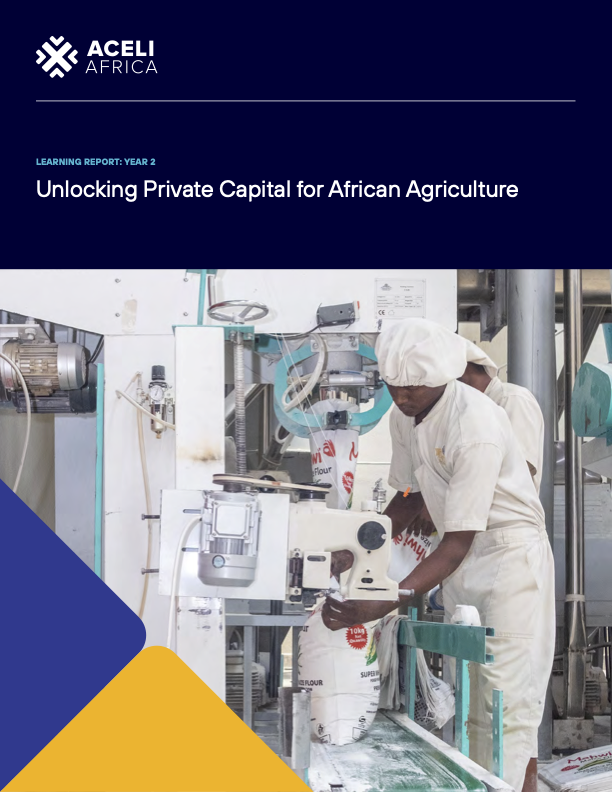 Unlocking Private Capital for African Agriculture - Aceli Africa Learning Report Year 2