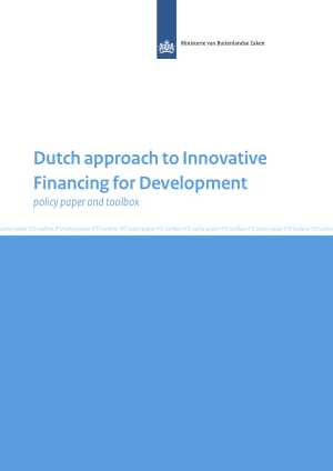 Dutch approach to Innovative Financing for Development: Policy Paper and Toolbox
