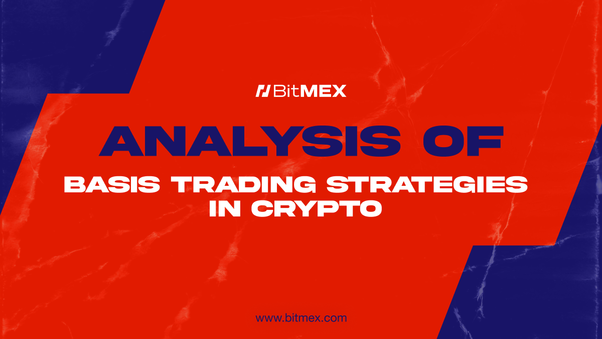 加密货币基差交易策略概览- BitMEX 博客