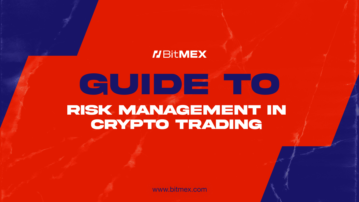 Mastering Risk Management in Crypto - BitMEX Blog