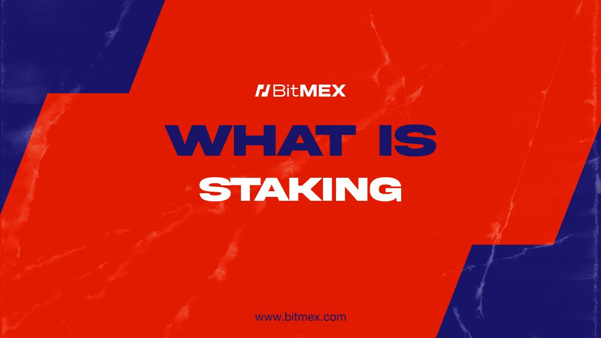 What Is Staking in Crypto? - BitMEX Blog
