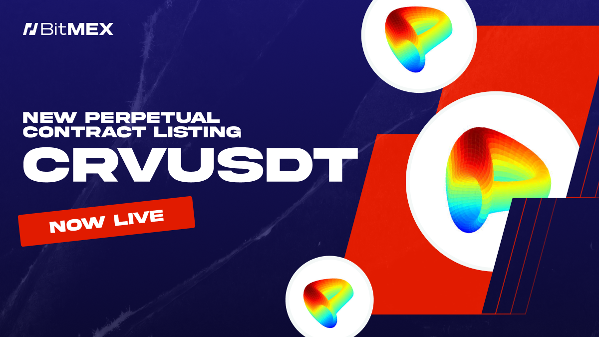 Now Live: CRVUSDT Perpetual Swap Listing With Up to 33x Leverage - BitMEX  Blog
