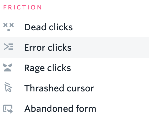 You can search for Error Clicks in FullStory in the OmniSearch box. Look for "FRICTION" ➡ Error Clicks