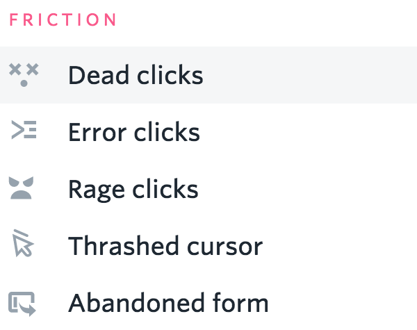 You can search for Dead Clicks in FullStory in the OmniSearch box. Look for "FRICTION" ➡ Dead Clicks