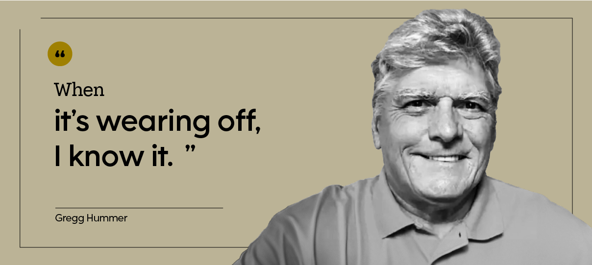 "When it's wearing off, I know it." -- Gregg Hummer