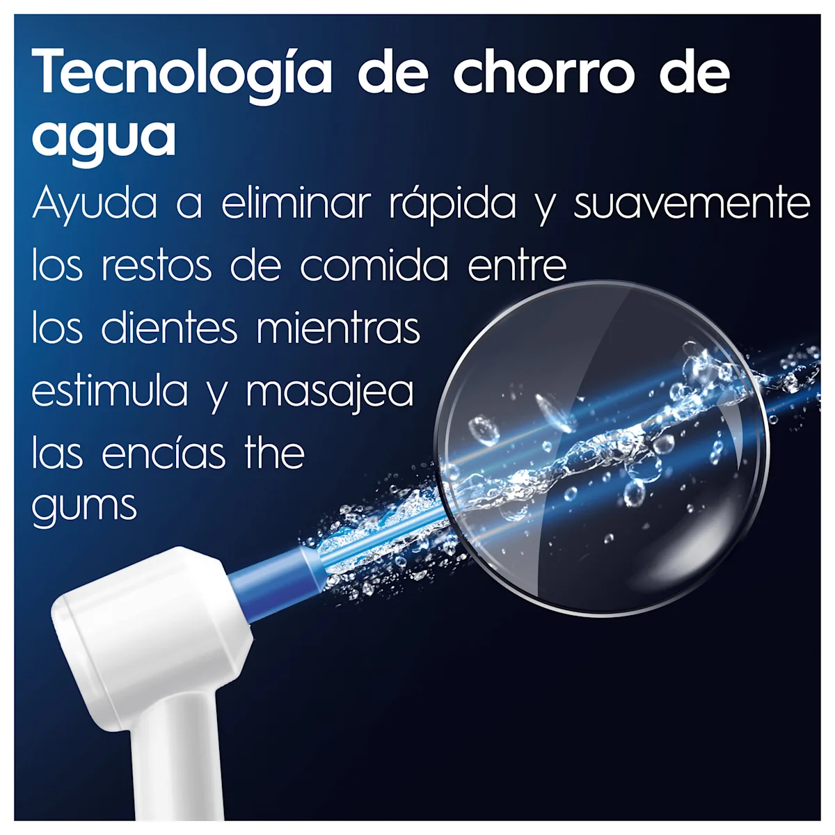 Tecnología de chorro de agua Oral-B que elimina restos de comida entre los dientes y estimula las encías.;