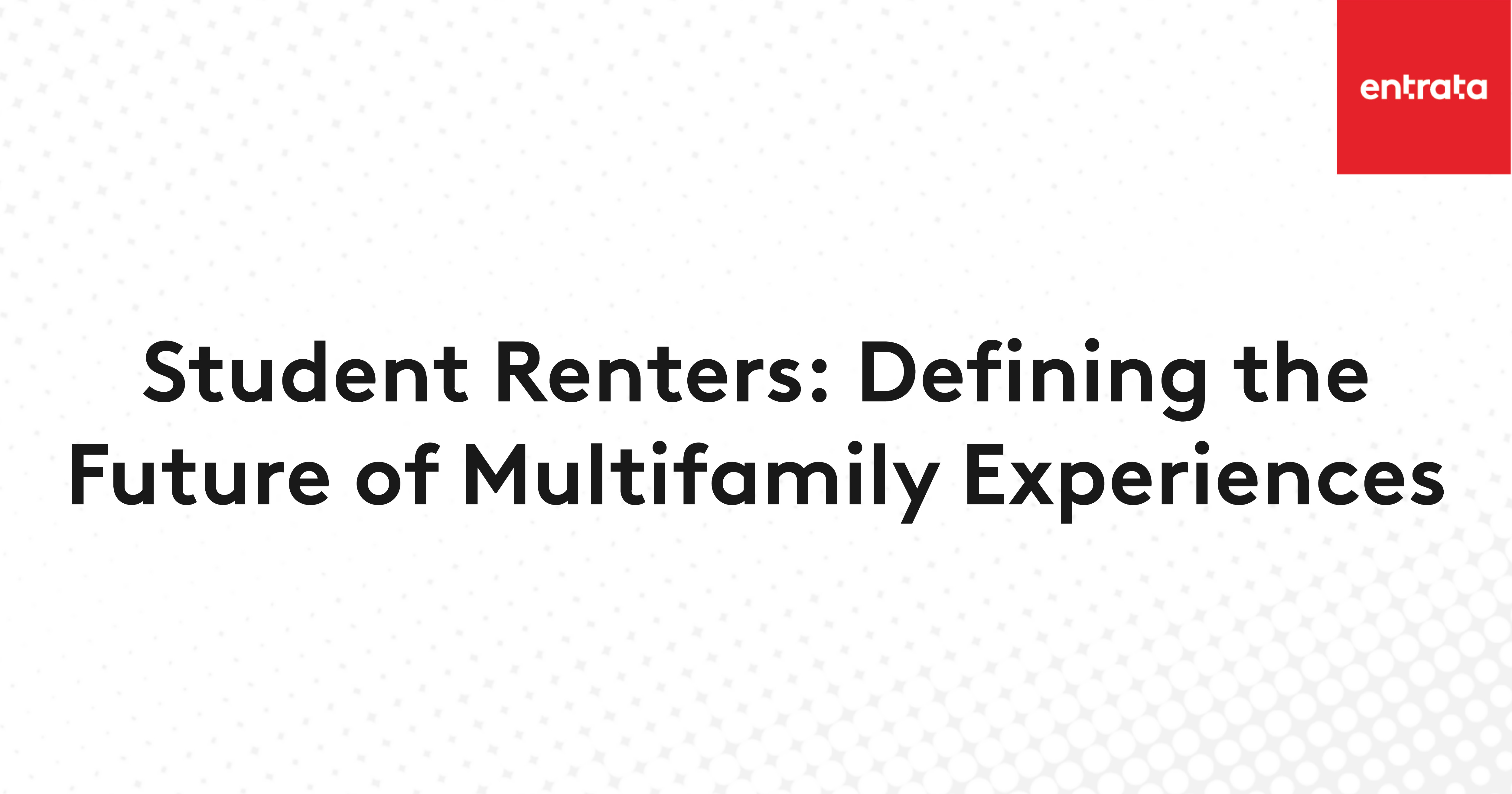 Student Renters: Defining The Future Of Multifamily Experiences