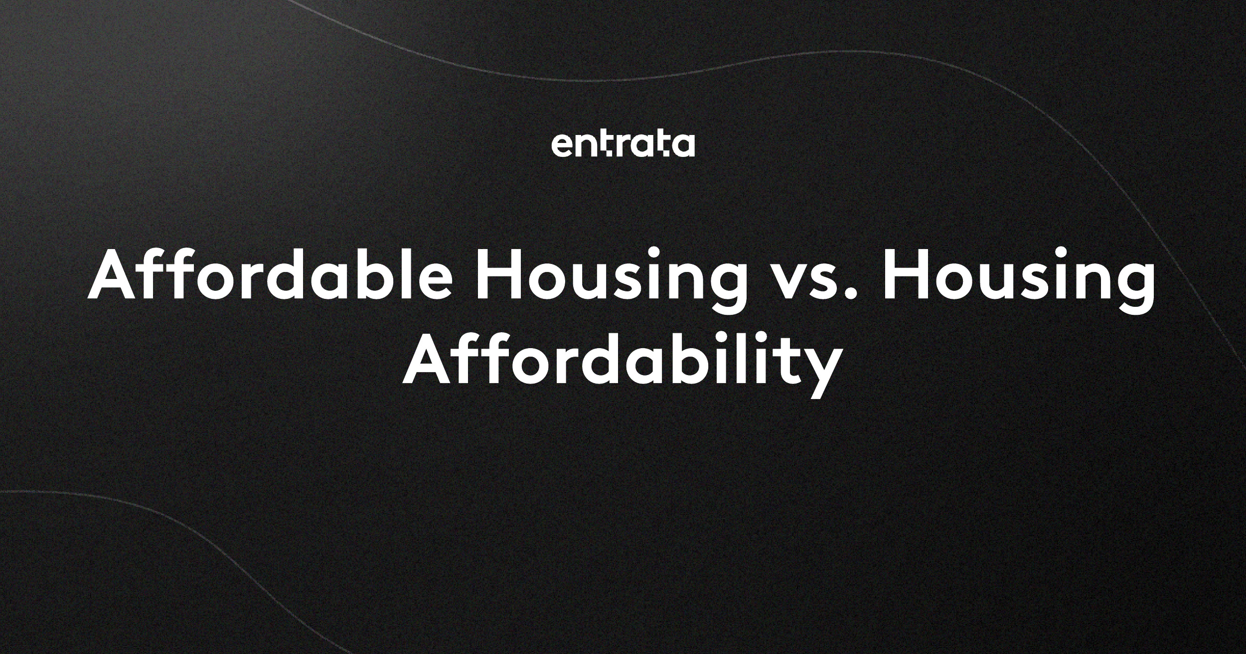 Affordable Housing vs. Housing Affordability