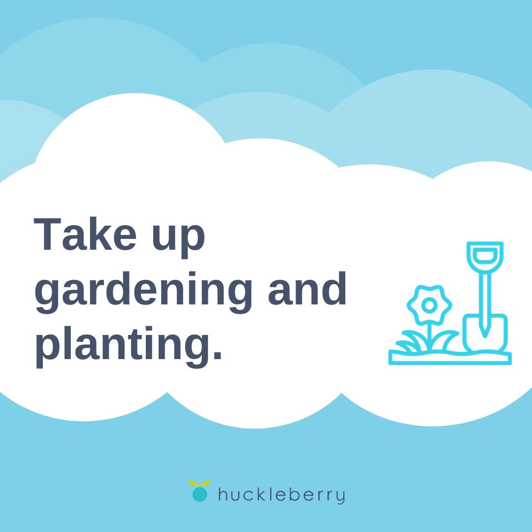 A graphic that says, Take up gardening and planting.