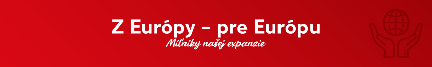 Červený banner s nadpisom „Z Európy – pre Európu“ a podnadpisom „Míľniky našej expanzie“, vpravo vedľa neho ikona dvoch rúk, ktoré držia zemeguľu.