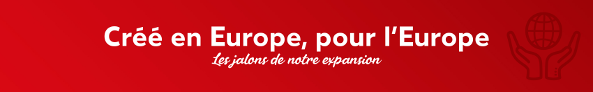 Bannière rouge avec le titre « Depuis l'Europe – pour l'Europe » et le sous-titre « Les étapes importantes de notre expansion », à droite une icône représentant deux mains tenant un globe terrestre.