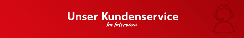Roter Banner mit dem Titel "Unser Kundenservice" und dem Zusatz "Im Interview", rechts ein Icon eines Service-Mitarbeiters mit Headset.