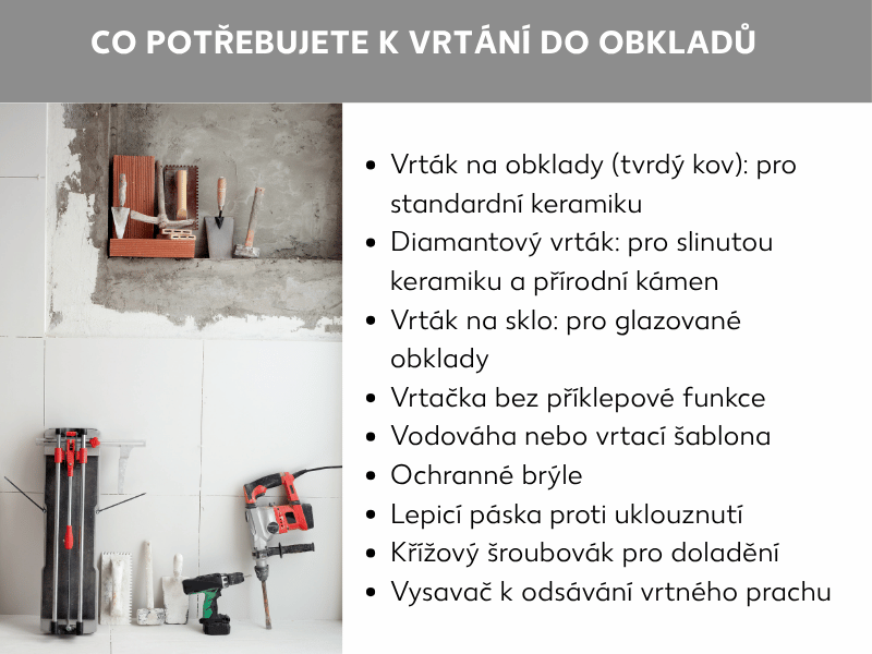 Infografika: Co potřebujete k vrtání do dlaždic. Seznam obsahuje devět bodů: 1. Vrták na dlaždice (tvrdokov): pro standardní keramiku. 2. Diamantový vrták: pro slinutou dlažbu a přírodní kámen. 3. Vrták na sklo: pro glazované dlaždice. 4. Vrtačka bez příklepu. 5. Vodováha nebo vrtací šablona. 6. Ochranné brýle. 7. Lepicí páska jako ochrana proti sklouznutí. 8. Křížový šroubovák k doladění. 9. Vysavač na odsávání vrtného prachu. Vlevo vedle seznamu jsou dvě fotografie: nahoře hrubá stěna s cihlami a zednickým nářadím, dole dlaždice s řezačkou a vrtačkou.