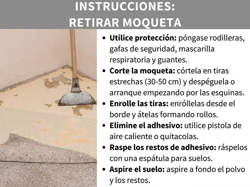 Infografía: instrucciones para quitar moqueta: foto de una moqueta parcialmente retirada con adhesivo visible debajo y una rasqueta de suelo. Al lado, una lista con seis pasos: ponerse el equipo de protección, cortar la moqueta en tiras, enrollar las tiras, despegar el adhesivo, raspar los restos de pegamento y aspirar el suelo.