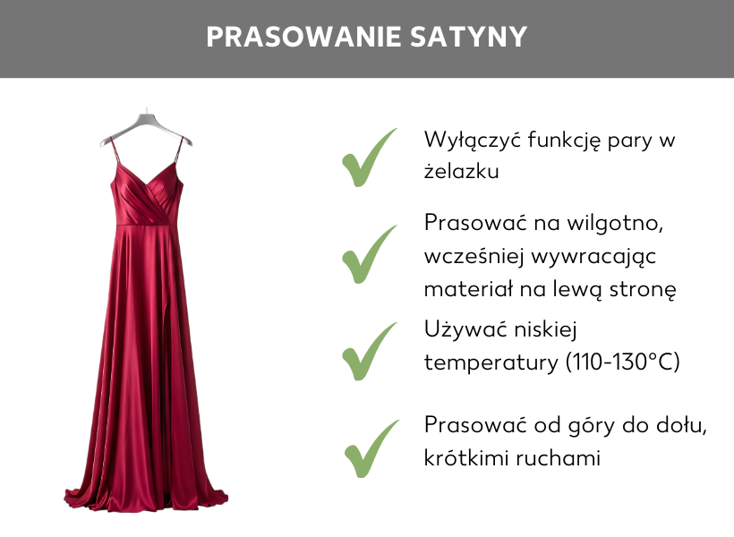 Infografika: Wskazówki dotyczące prasowania satyny. Wyłącz funkcję pary w żelazku. Prasuj wilgotny materiał, a wcześniej przewróć prasowaną rzecz na lewą stronę. Ustaw niską temperaturę w zakresie 110-130 stopni Celsjusza, prasuj przesuwając żelazko krótkimi ruchami z góry na dół.
